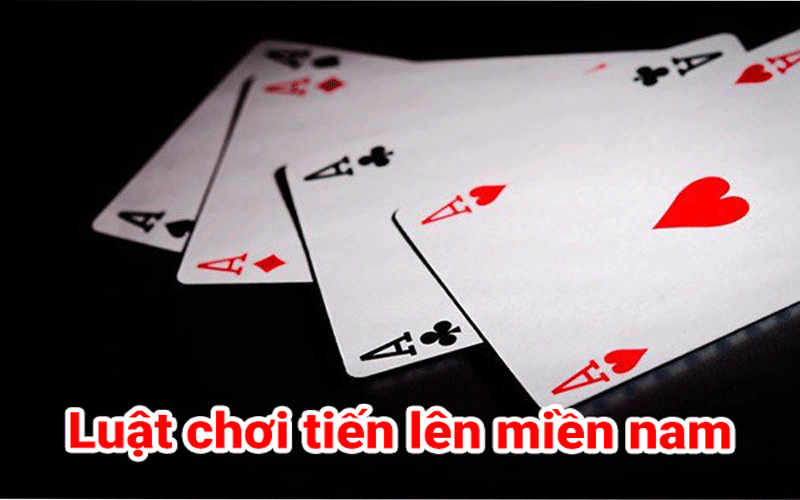 Luật chơi tiến lên miền nam